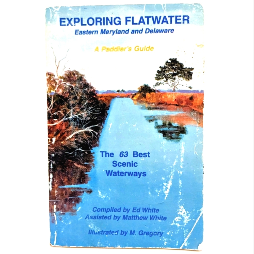 Exploring Flatwater Eastern Maryland Delaware Canoe Guide Ed White 2001